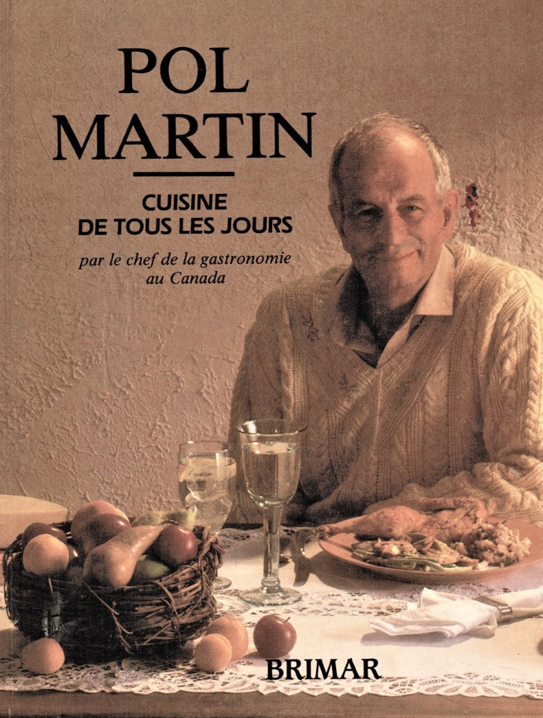 Cuisine de tous les jours par le chef de la gastronomie au Canada - Pol Martin