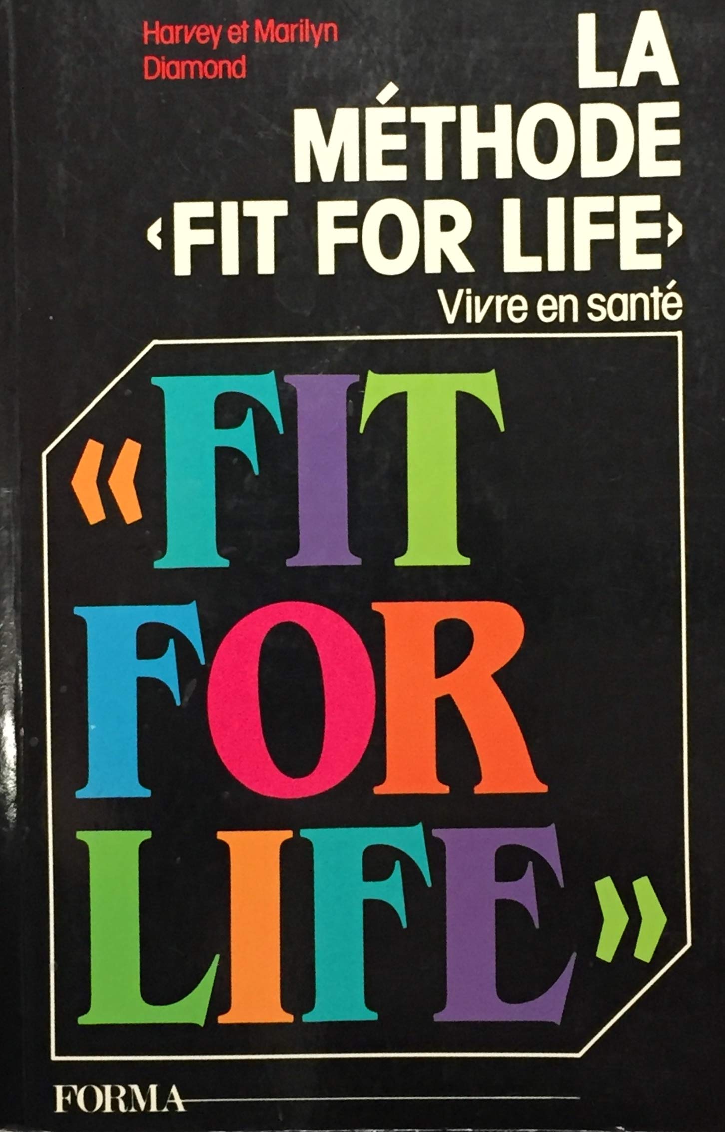 Livre La méthode Fit For Life : Vivre en santé - Harvey Diamond (Livre d'occasion) - ISBN 292087814X