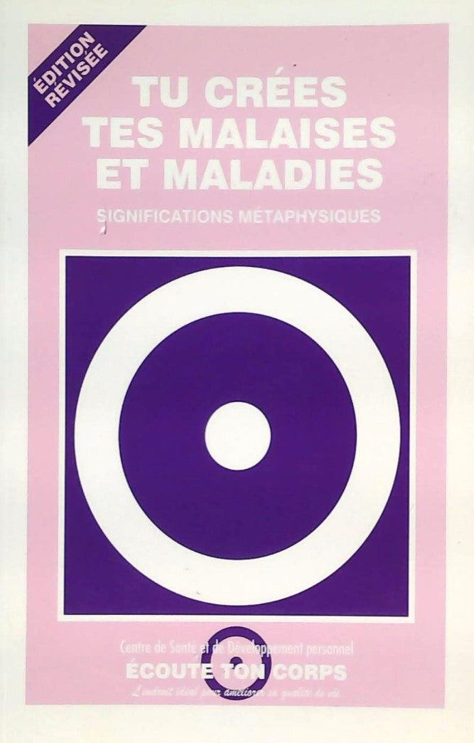 Livre ISBN 2920932039 Tu crées tes malaises et maladies : Significations métaphysique