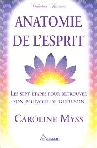 Livre Anatomie de l'esprit : les sept étapes pour retrouver son pouvoir de guérison (Caroline...