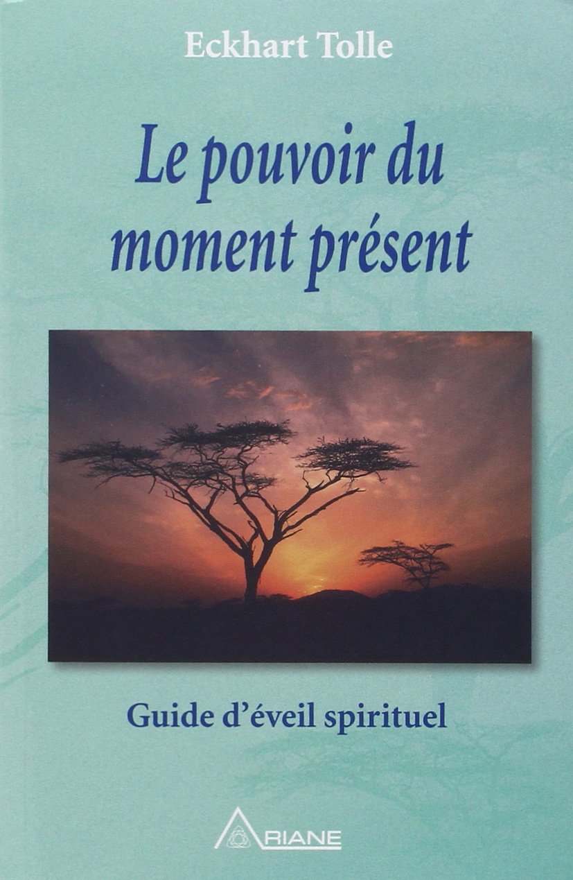 Livre Le pouvoir du moment présent : Guide d'éveil spirituel - Eckhart Tolle (Livre d'occasion) -...