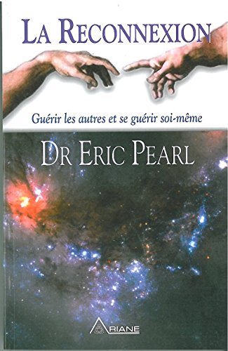 Livre La reconnexion : Guérir les autres et se guérir soi-même - Dr Eric Pearl (Livre d'occasion)...