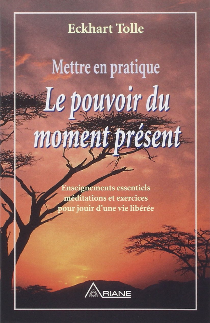 Livre ISBN 2920987607 Mettre en pratique le pouvoir du moment présent (Eckhart Tolle)