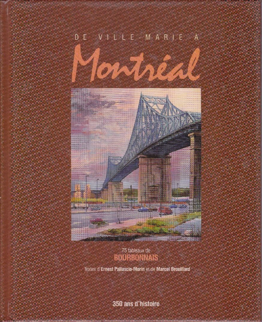 Livre De Ville-Marie à Montréal : 75 tableaux de Bourbonnais - Ernest Pallascio-Porin (Livre d'oc...