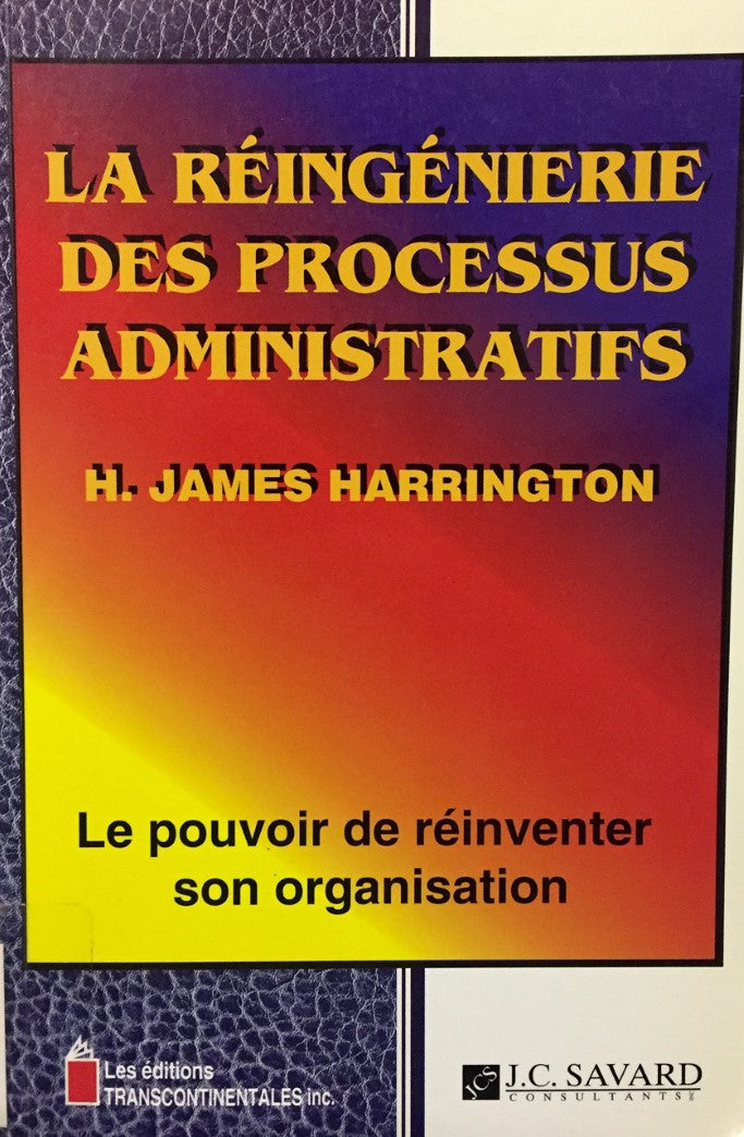 Livre La réingénierie des processus administratifs : Le pouvoir de réinventer son organisation - ...