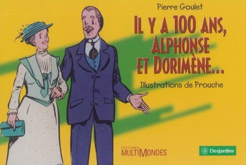 Livre Il y a 100 ans, Alphonse et Dorimène - Pierre Goulet (Livre d'occasion) - ISBN 2921146835