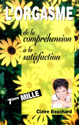 Livre L'orgasme : De la compréhension à la satisfaction - Claire Bouchard (Livre d'occasion) - IS...