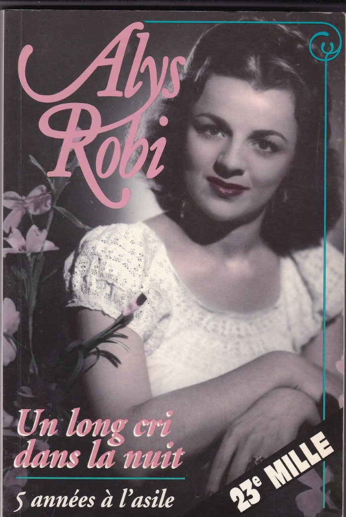 Livre ISBN 2921207346 Alys Robi - Un long cri dans la nuit : 5 années à l'asile (Alys Robi)