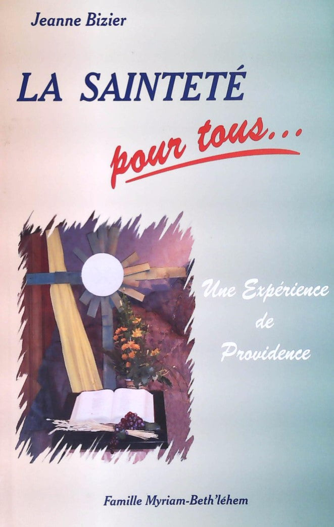 Livre La sainteté pour tous… : Une expérience de providence - Jeanne Bizier (Livre d'occasion) - ...