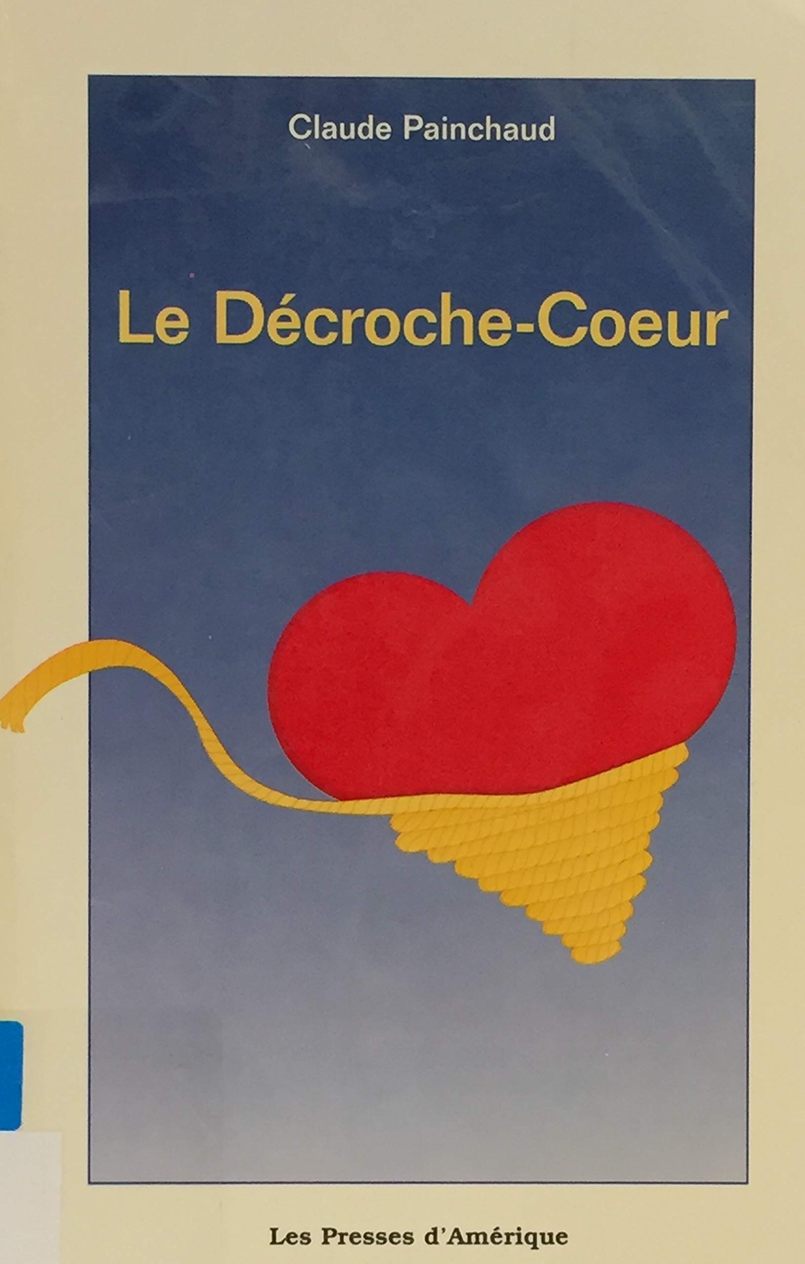 Livre Le Décroche-Coeur - Claude Painchaud (Livre d'occasion) - ISBN 2921378523