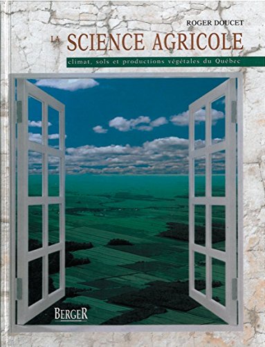 Livre La science agricole : Climat, sols et productions végétales du Québec - Roger Doucet (Livre...