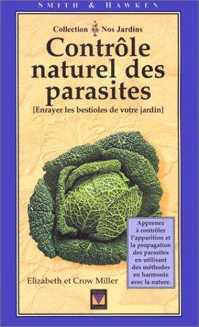 Livre Contrôle naturel des parasites (enrayer les bestioles de votre jardin) - Crow Miller (Livre...