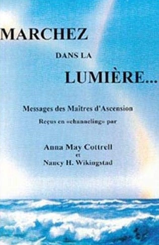 Livre Marchez dans la lumière : Messages des Maîtres d'Ascension - Anna May Cottrell (Livre neuf)...