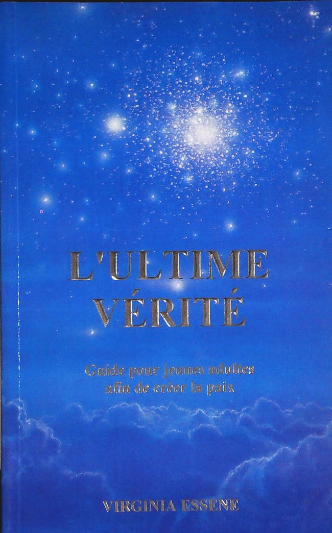 Livre ISBN 2921662027 L'ultime vérité : Guide pour jeunes adultes afin de créer la paix (Virginia Essene)