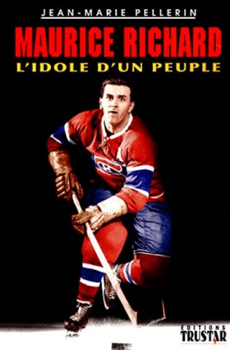 Livre Maurice Richard : L'idole d'un peuple (Jean-Marie Pellerin) (Livre neuf) - ISBN 2921714272