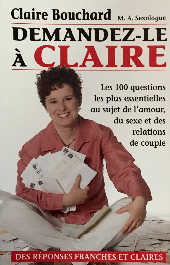 Livre Demandez-le à Claire : Les 100 questions les plus essentielles au sujet de l'amour, du sexe...