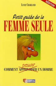 Livre Petit guide de la femme seule - Lucie Charland (Livre d'occasion) - ISBN 2921735547