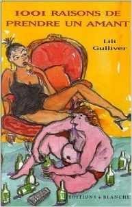 Livre 1001 bonnes raisons de prendre un amant - Lili Gulliver (Livre d'occasion) - ISBN 2921775786
