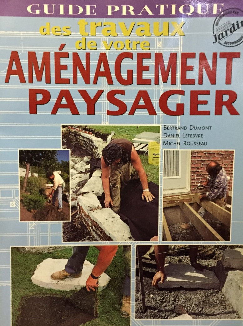 Guide pratique des travaux de votre aménagement paysager (Bertrand Dumont)