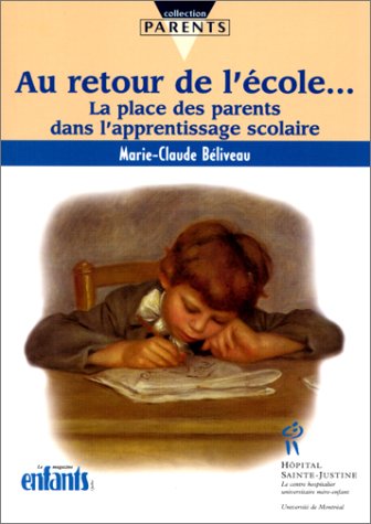 Livre Au retour de l'école… : La place des parents dans l'apprentissage scolaire - Marie-Claude B...