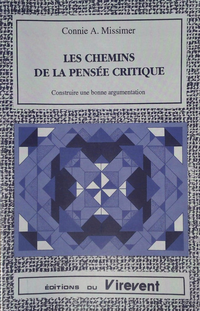 Livre Les chemins de la pensée critique : Construure une bonne argumentation - Connie A. Missimer...