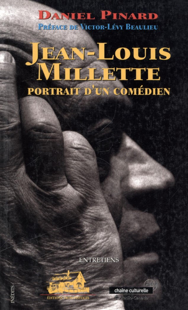 Jean-Louis Millette, portrait d'un comédien : entretiens - Jean-Louis Millette