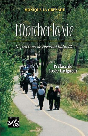 Livre Marcher la vie : Le parcours de Fernand Rainville - Monique La Grenade (Livre d'occasion) -...