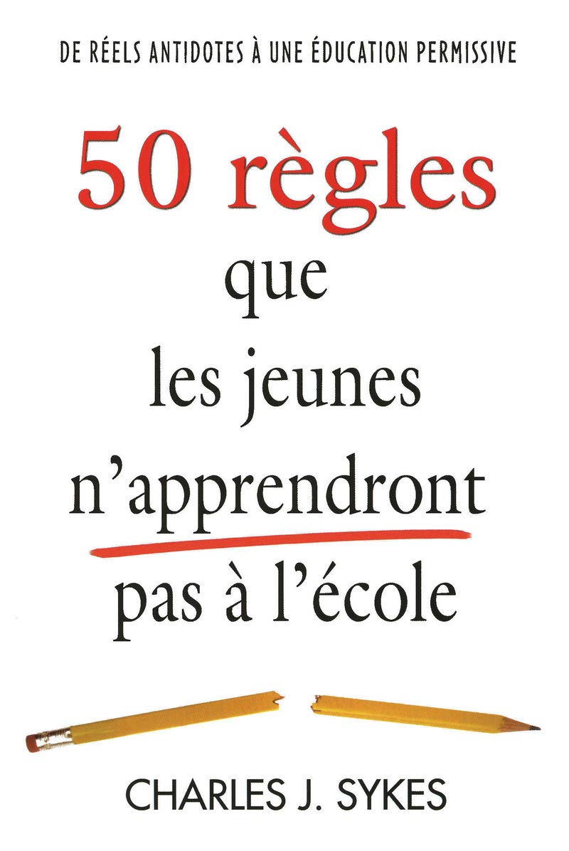 Livre 50 Règles que les jeunes n'apprendront pas à l'école (Charles J. Sykes) (Livre d'occasion)...
