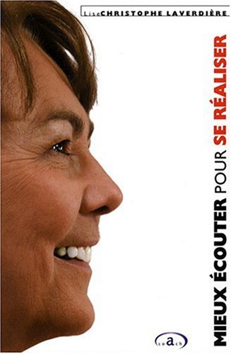 Livre Mieux écouter pour se réaliser - Lise Christophe Laverdière (Livre d'occasion) - ISBN 29224...