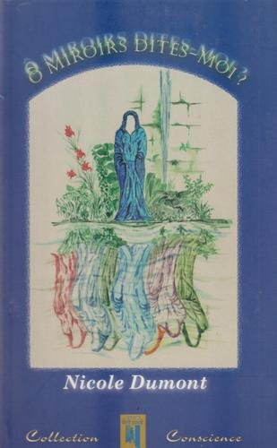 Livre Ô miroirs dites-moi? - Nicolas Dumont (Livre d'occasion) - ISBN 2922467090