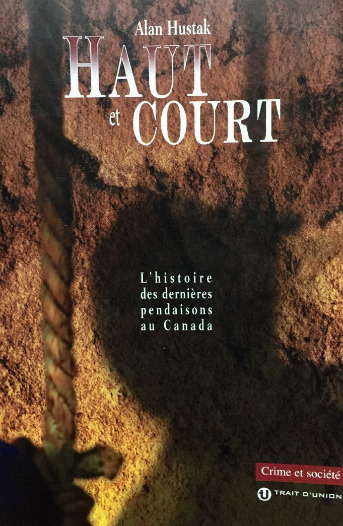 Livre Haut et court : L'histoire des dernières pendaisons au Canada (Alan Hustak) (Livre...