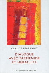 Livre Dialogue avec Parménide et Héraclite - Claude Bertrand (Livre d'occasion) - ISBN 2922712176