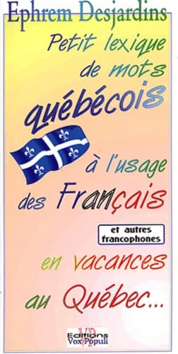 Livre Petit lexique de mots québécois à l'usage des français en vacances au Québec - Ephrem Desja...
