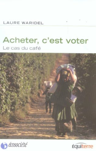 Livre Acheté c'est voter : Le cas du café (Laure Waridel) (Livre d'occasion) - ISBN 2923165063