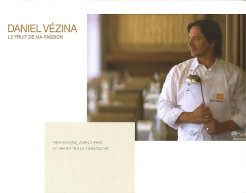 Livre Le fruit de la passion : 90 recettes - Daniel Vézina (Livre d'occasion) - ISBN 2923194160