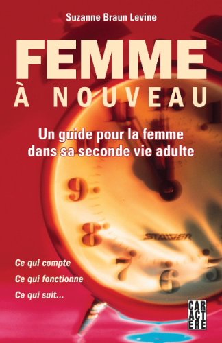 Livre Femme à nouveau : Un guide pour la femme dans sa seconde vie adulte - Suzanne Braun Levine ...
