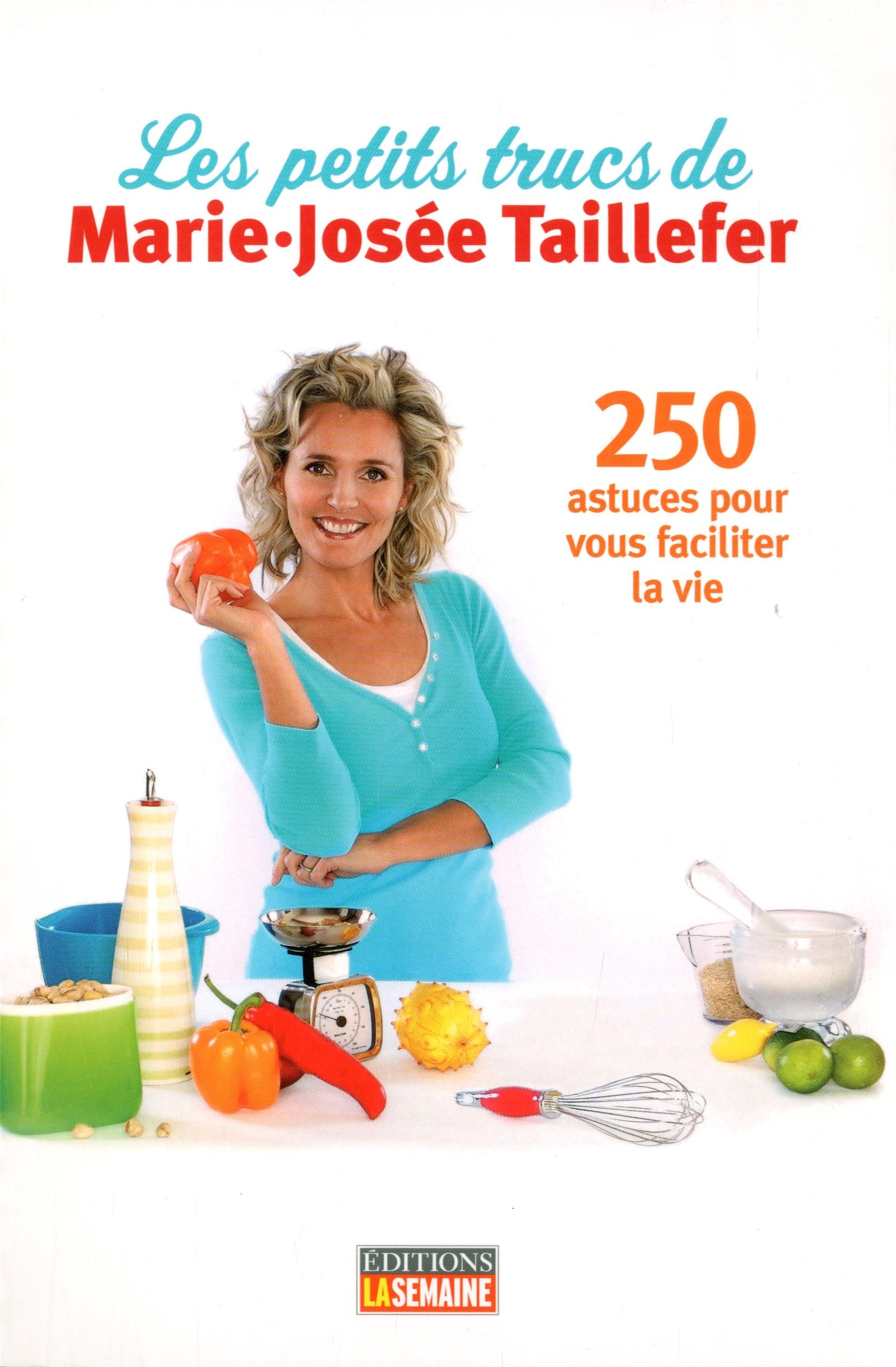 Livre Les petits trucs de Marie-Josée Taillefer: 250 astuces pour vous faciliter la vie - Marie-J...