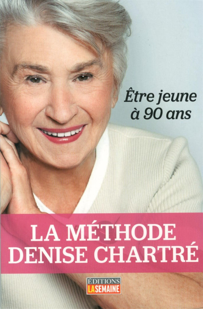 Livre La méthode Denise Chartré: Être jeune à 90 ans - Denise Chartré (Livre d'occasion) - ISBN 2...