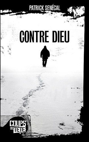 Coups de tête # 39 : Contre Dieu - Patrick Senécal
