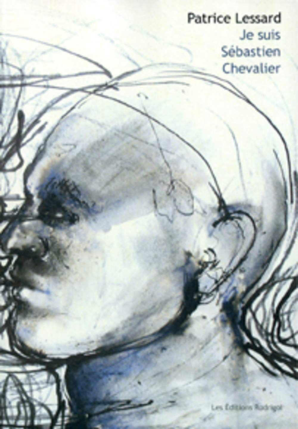 Livre Je suis Sébastien Chevalier - Patrice Lessard (Livre d'occasion) - ISBN 2923617290