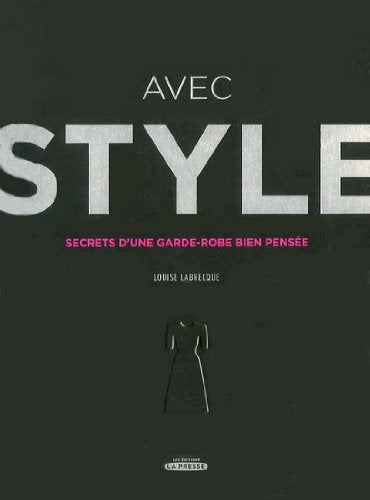 Livre Avec style : Secrets d'une gard-robe bien pensée - Louise Labrecque (Livre d'occasion) - IS...