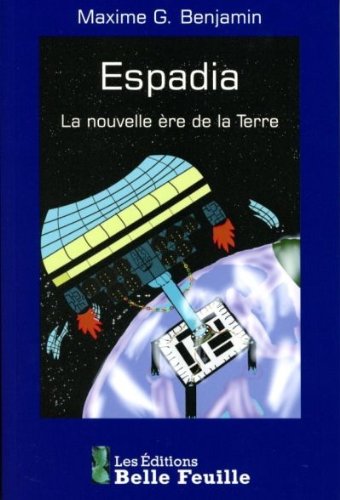 Livre Espadia : La nouvelle ère de la Terre - Maxime G. Benjamin (Livre neuf) - ISBN 2923959566