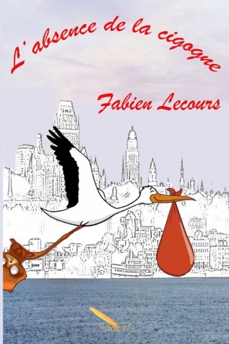 Livre L'absence de la cigogne - Fabien Lecours (Livre neuf) - ISBN 2924224578