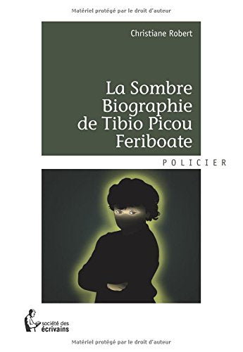 Livre La sombre biographie de Tibio Picou Ferboate - Christiane Robert (Livre d'occasion) - ISBN ...