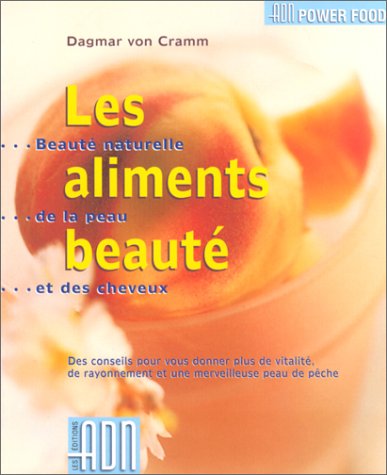 Livre Les aliments beauté : des conseils pour vous donner plus de vitalité, de rayonnement et une...