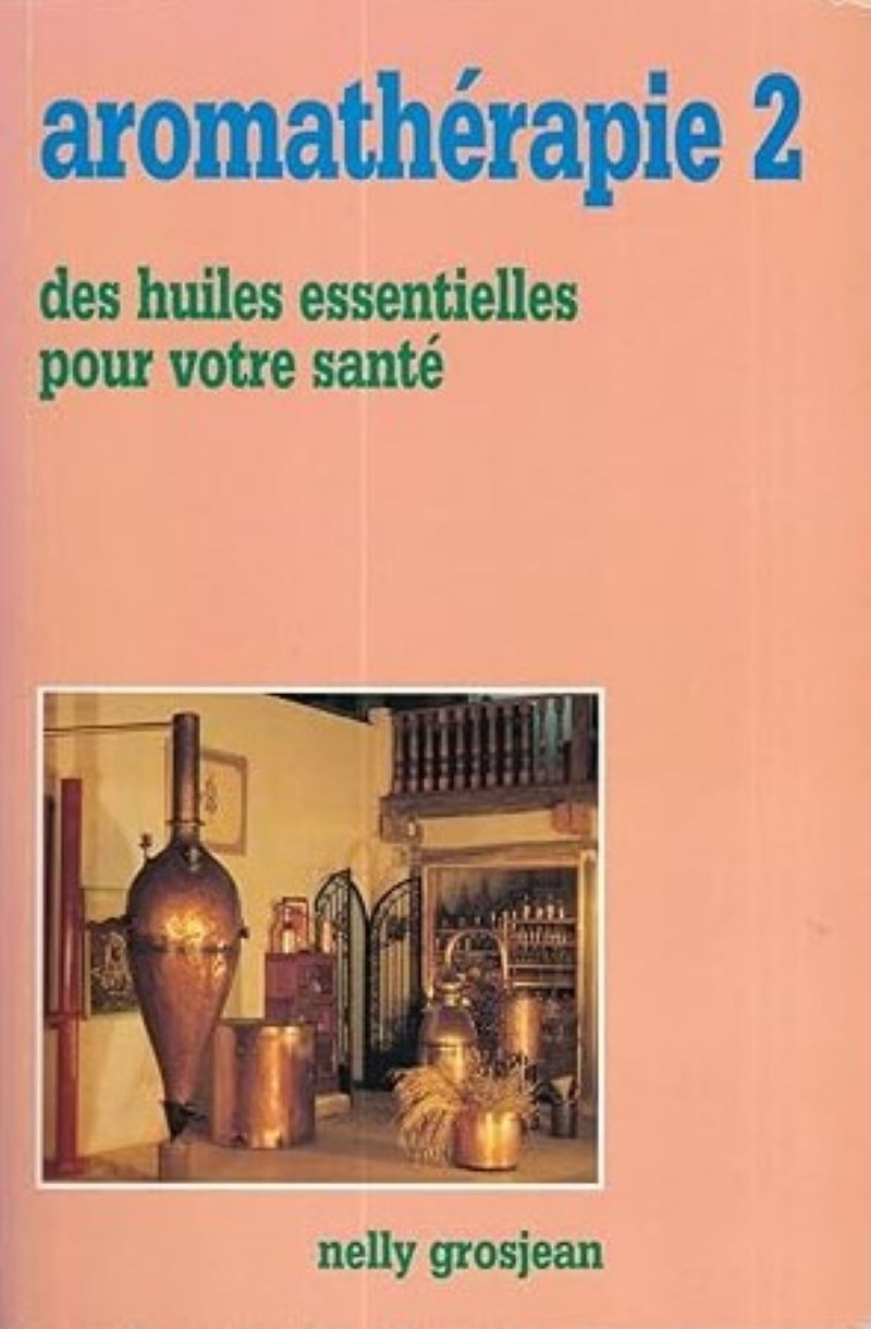 Livre Aromathérapie 2 : Des huiles essentielles pour votre santé - Nelly Grosjean (Livre d'occasi...