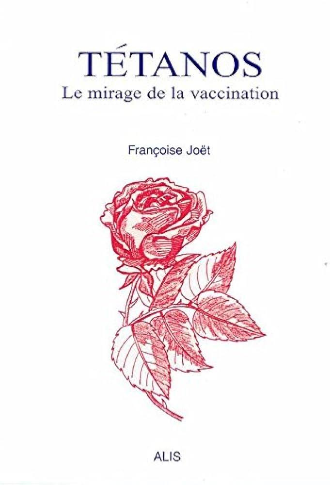 Livre Tétanos : Le mirage de la vaccination (Françoise Joët) (Livre d'occasion) - ISBN 2950931634