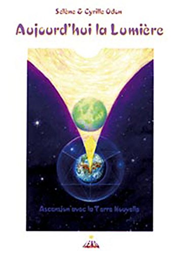 Livre Aujourd'hui la lumière : Ascension avec la Terre Nouvelle (Livre d'occasion) - ISBN 2951569815