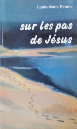 Livre Sur les pas de Jésus - Louis-Marie Parent (Livre neuf) - ISBN 2980123811
