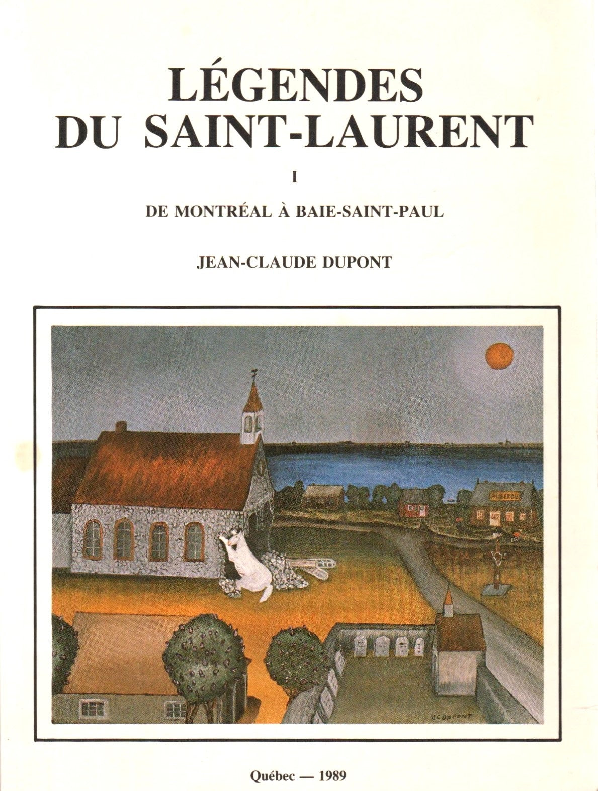 Légendes du Saint-Laurent # 1 : De Montréal à Baie-Saint-Paul - Jean Claude Dupont